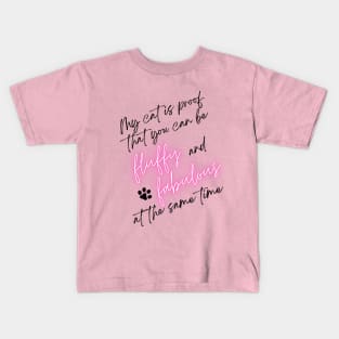 My cat is proof that you can be fluffy and fabulous at the same time fat cat Kids T-Shirt